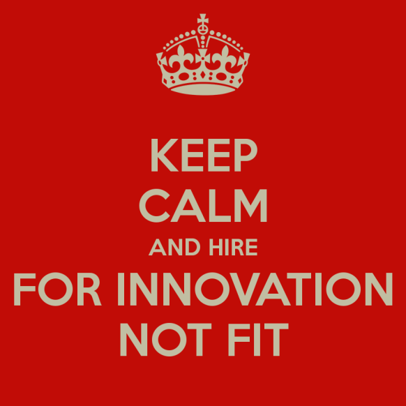 keep-calm-and-hire-for-innovation-not-fit