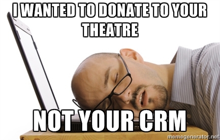 I want to donate to your theatre, not your CRM